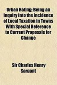 Produktbild: Urban Rating; Being an Inquiry Into the Incidence of Local Taxation in Towns with Special Reference to Current Proposals for Change