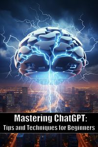 Produktbild: Mastering ChatGPT: Tips and Techniques for Beginners