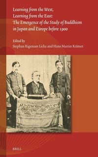 Produktbild: Learning from the West, Learning from the East: The Emergence of the Study of Buddhism in Japan and Europe Before 1900