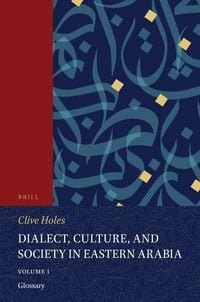 Produktbild: Dialect, Culture, and Society in Eastern Arabia, Volume 1 Glossary