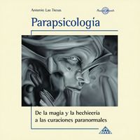Produktbild: Parapsicolog&iacute;a, de la magia y la hechicer&iacute;a a las curaciones paranormales