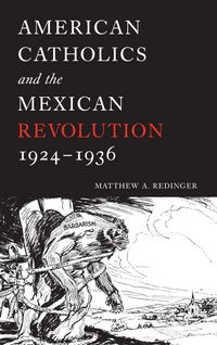 Produktbild: American Catholics and the Mexican Revolution, 1924-1936