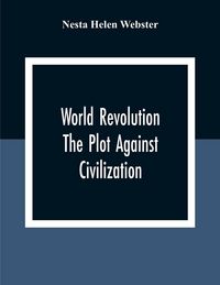 Produktbild: World Revolution; The Plot Against Civilization