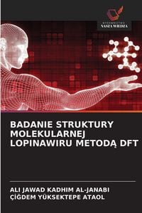 Produktbild: Badanie Struktury Molekularnej Lopinawiru Metod&iquest; Dft