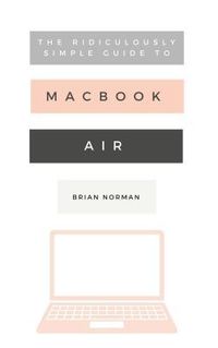 Produktbild: The Ridiculously Simple Guide to the New MacBook Air