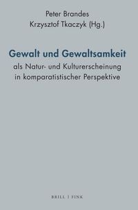 Produktbild: Gewalt und Gewaltsamkeit als Natur- und Kulturerscheinung in komparatistischer Perspektive