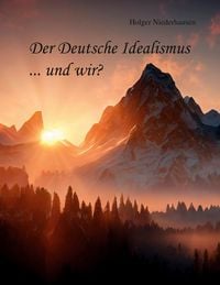 Produktbild: Der Deutsche Idealismus ... und wir?