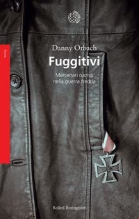 Produktbild: Fuggitivi. Mercenari nazisti nella guerra fredda