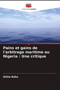 Produktbild: Pains et gains de l'arbitrage maritime au Nigeria : Une critique