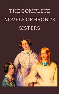 Produktbild: The Complete Novels Of The Bronte Sisters