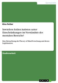Produktbild: Inwiefern leiden Autisten unter Einschr&auml;nkungen im Verst&auml;ndnis des mentalen Bereichs?