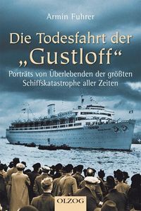 Bild vom Artikel Die Todesfahrt der Gustloff vom Autor Armin Fuhrer