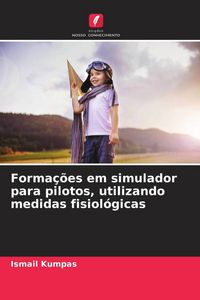 Produktbild: Forma&ccedil;&otilde;es em simulador para pilotos, utilizando medidas fisiol&oacute;gicas