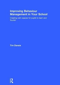 Produktbild: Dansie, T: Improving Behaviour Management in Your School