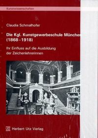 Produktbild: Die Kgl. Kunstgewerbeschule M&uuml;nchen (1868-1918)