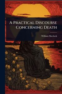 Produktbild: A Practical Discourse Concerning Death