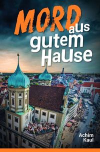 Bild vom Artikel Mord aus gutem Hause vom Autor Achim Kaul