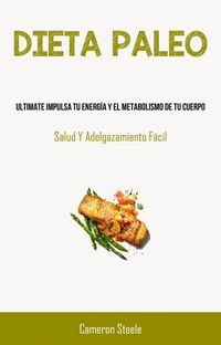 Produktbild: Dieta Paleo: Ultimate Impulsa Tu Energ&iacute;a Y El Metabolismo De Tu Cuerpo