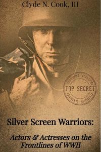 Produktbild: Silver Screen Warriors: Actors & Actresses on the Frontlines of WWII