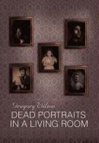 Produktbild: Wilson, G: Dead Portraits in a Living Room