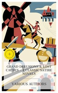 Produktbild: Grand Delusions & Lost Causes - 4 Classic Satire Novels