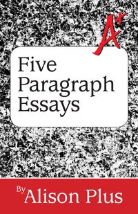 Produktbild: A+ Guide to Five-Paragraph Essays (A+ Guides to Writing, #1)