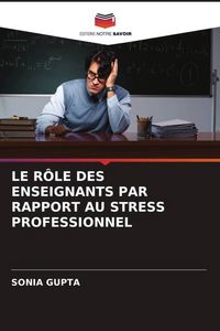 Produktbild: Le R&ocirc;le des Enseignants Par Rapport Au Stress Professionnel