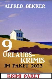 Bild vom Artikel 9 Urlaubskrimis im Paket 2023: Krimi Paket vom Autor Alfred Bekker