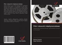 Produktbild: Film i stosunki mi&iquest;dzynarodowe
