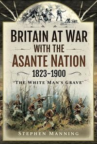 Produktbild: Britain at War with the Asante Nation 1823-1900
