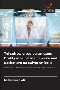 Produktbild: Telezdrowie bez ogranicze&iquest;: Praktyka kliniczna i opieka nad pacjentem na ca&iquest;ym &iquest;wiecie