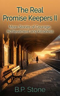 Produktbild: The Real Promise Keepers II: More Stories of Courage, Achievement And Kindness