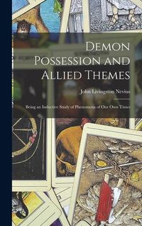 Produktbild: Demon Possession and Allied Themes: Being an Inductive Study of Phenomena of our Own Times