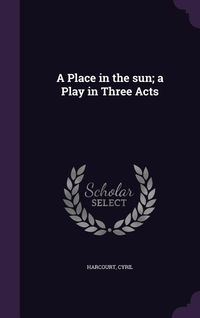 Produktbild: A Place in the sun; a Play in Three Acts