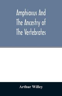 Produktbild: Amphioxus and the ancestry of the vertebrates