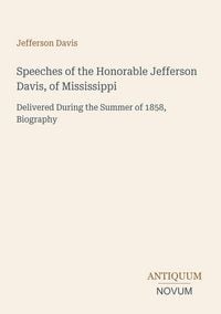 Produktbild: Speeches of the Honorable Jefferson Davis, of Mississippi