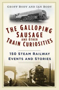 Produktbild: The Galloping Sausage and Other Train Curiosities