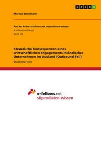 Produktbild: Steuerliche Konsequenzen eines wirtschaftlichen Engagements inl&auml;ndischer Unternehmen im Ausland (Outbound-Fall)