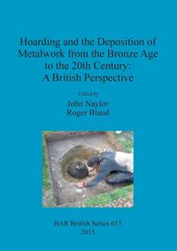 Produktbild: Hoarding and the Deposition of Metalwork from the Bronze Age to the 20th Century