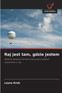 Produktbild: Raj jest tam, gdzie jestem
