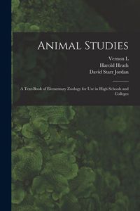Produktbild: Animal Studies; a Text-book of Elementary Zoology for use in High Schools and Colleges