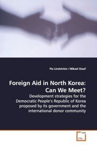 Produktbild: Lindstr&ouml;m, P: Foreign Aid in North Korea: Can We Meet?