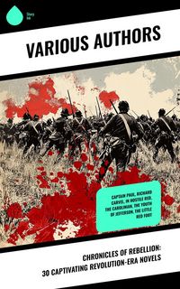 Produktbild: Chronicles of Rebellion: 30 Captivating Revolution-Era Novels