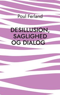 Produktbild: Desillusion, saglighed og dialog