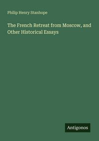 Produktbild: The French Retreat from Moscow, and Other Historical Essays