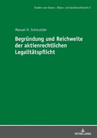 Produktbild: Begr&uuml;ndung und Reichweite der aktienrechtlichen Legalit&auml;tspflicht