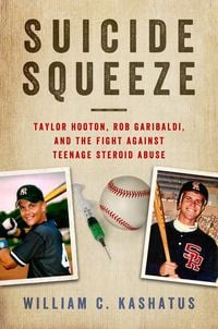 Produktbild: Suicide Squeeze: Taylor Hooton, Rob Garibaldi, and the Fight Against Teenage Steroid Abuse