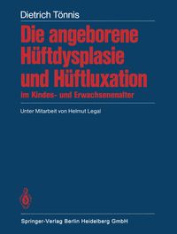 Produktbild: Die angeborene H&uuml;ftdysplasie und H&uuml;ftluxation im Kindes- und Erwachsenenalter