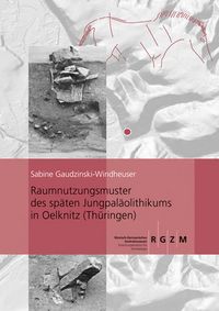 Produktbild: Raumnutzungsmuster des sp&auml;ten Jungpal&auml;olithikums in Oelknitz (Th&uuml;ringen)