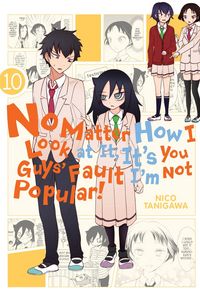 Produktbild: No Matter How I Look at It, It's You Guys' Fault I'm Not Popular!, Vol. 10